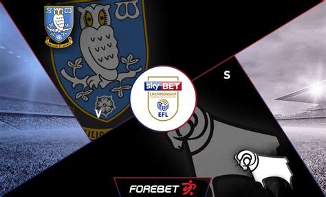 Sheffield Wednesday vs Derby County Preview 29/02/2020 | Forebet