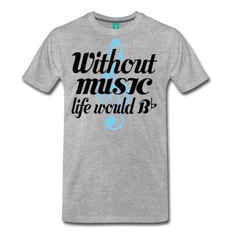 Funny Music Lover Quote - Mens Premium T-Shirt | Mainstreet Music T ...