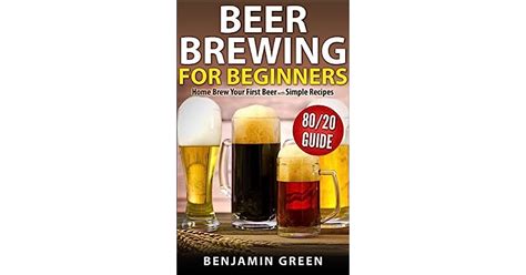 Beer Brewing for Beginners: Home Brew Your First Beer with the Easy 80/ ...