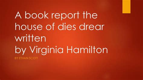 A book report the house of dies drear written by Virginia Hamilton ...