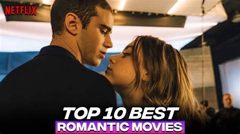 Top 10 Best Netflix Romance Movies | Best Netflix Romantic Movies ...