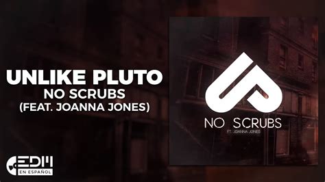 [Lyrics] Unlike Pluto ft. Joanna Jones - No Scrubs (Cover) [Letra en ...