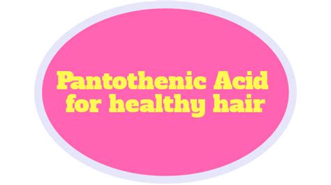 Pantothenic Acid for healthy hair | Find out how it can boost hair ...