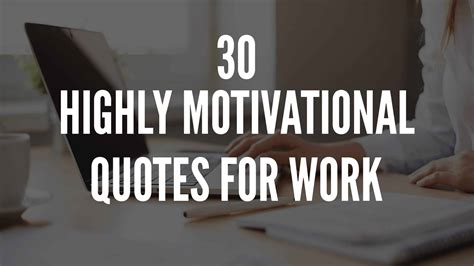 30 Highly Motivational Quotes For Work