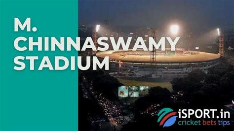 M. Chinnaswamy Stadium: construction, history and records