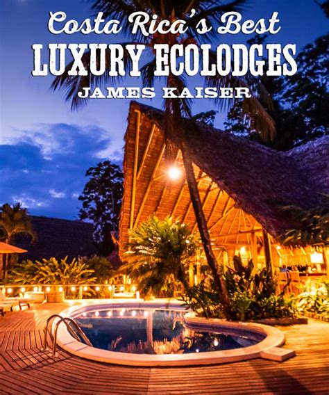 Best Luxury Eco Lodges in Costa Rica, 2024 Guide • James Kaiser