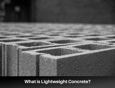 Lightweight Concrete: Composition, Types, and Uses