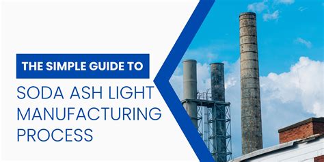 The Simple Guide to Soda Ash Light Manufacturing Process