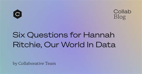 Six Questions for Hannah Ritchie, Our World In Data · Collab Fund