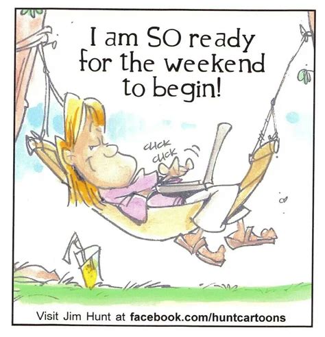 Pin by Sheila Varn on Jim Hunt Cartoons | Weekend humor, 3 day weekend ...