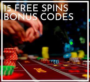 High-Value 15 Free Spins Bonus Codes for Casino Players