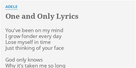 "ONE AND ONLY" LYRICS by ADELE: You've been on my...