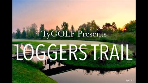 Loggers Trail Golf Course 2018 - YouTube