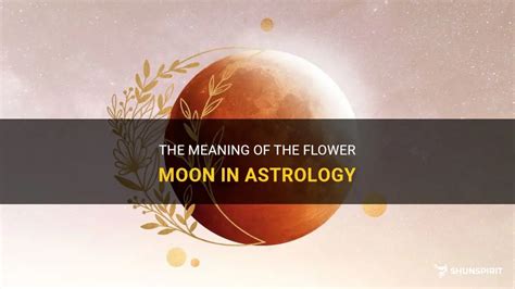 The Meaning Of The Flower Moon In Astrology | ShunSpirit