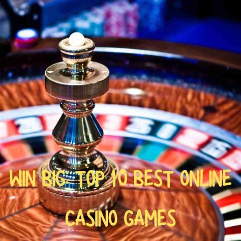 Win Big: Top 10 Best Online Casino Games