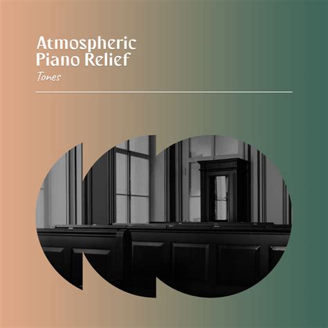 Atmospheric Piano Relief Tones - Album by Easy Listening Background ...