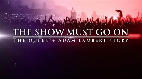 The Show Must Go On: The Queen & Adam Lambert Story - ABC.com