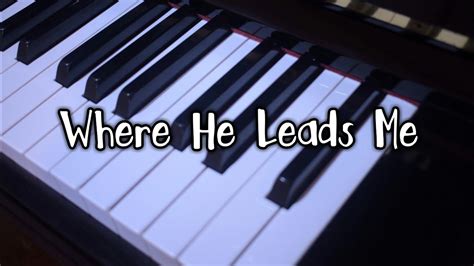 Where He Leads me - Hymn [Piano Accompaniment | The Wilds] - YouTube