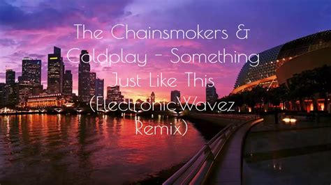 The Chainsmokers & Coldplay - Something Just Like This (ElectronicWavez ...