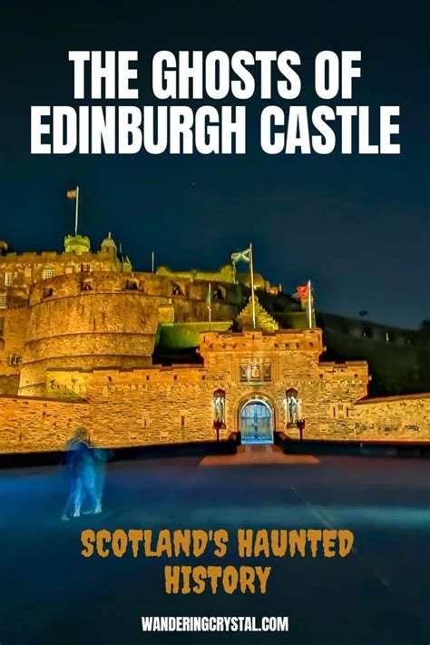 Edinburgh Castle Ghosts - Is Edinburgh Castle Haunted? - Wandering Crystal