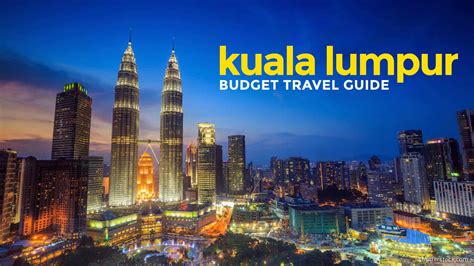 KUALA LUMPUR ON A BUDGET: Travel Guide & Itinerary | The Poor Traveler ...