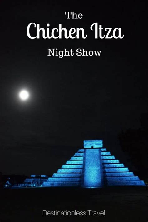 The Chichen Itza Night Show - Destinationless Travel