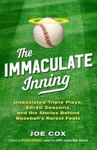 The Immaculate Inning: Unassisted Triple Plays, 40/40 Seasons, and the ...