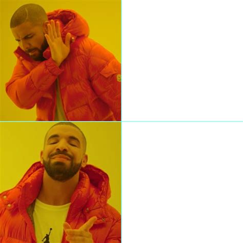 Drake Yes No Meme Template