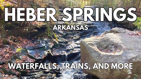 HEBER SPRINGS: Waterfalls, Trains, and a HUGE Dam! - YouTube