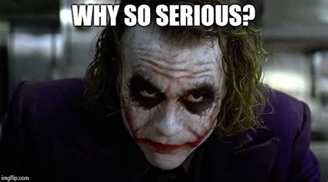 Why So Serious Meme