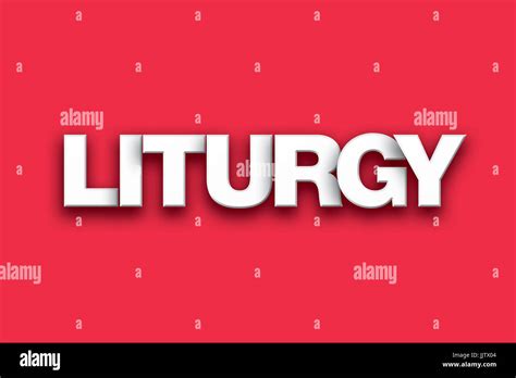 The word Liturgy concept written in white type on a colorful background ...