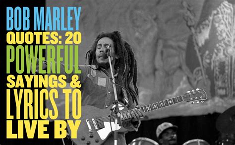 Bob Marley Quotes: 20 Powerful Sayings & Lyrics To Live By