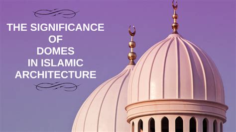 The Significance of Domes in Islam Architecture by Natoli on Prezi