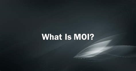 What Is MOI?