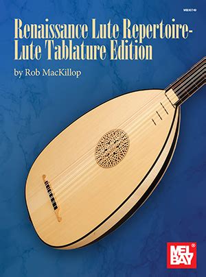 Renaissance Lute Repertoire - Lute Tablature Edition Book - Mel Bay ...