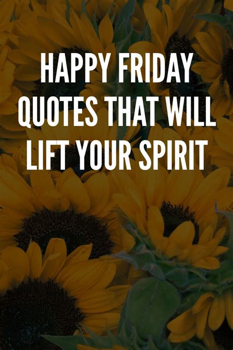 90 Happy Friday Quotes That Will Lift Your Spirit | Its friday quotes ...