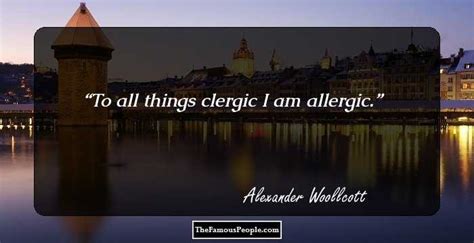 25 Inspiring Quotes By Alexander Woollcott That You Cannot Ignore