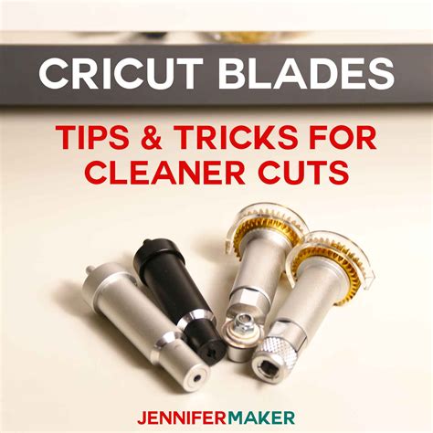 Cricut Blades: Tips and Tricks for Cleaner Cutting - Jennifer Maker