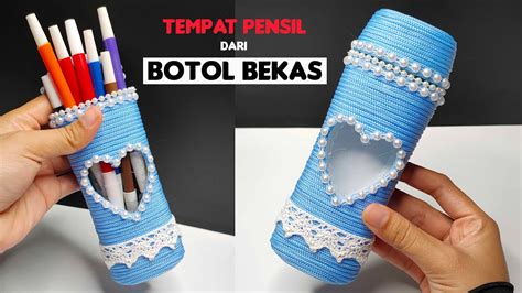 Cara Nak Buat Bekas Pensil Botol - JalentaroWilkins