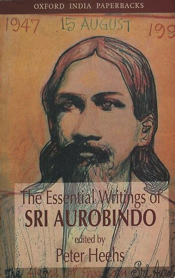 Essential Writings of Sri Aurobindo – Books by Peter Heehs