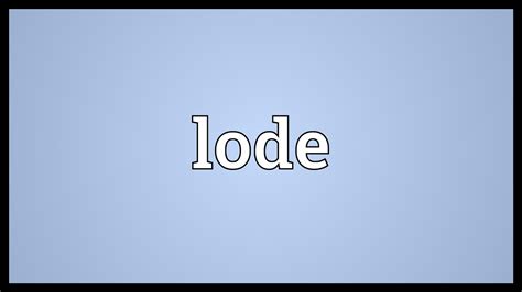 Lode Meaning - YouTube