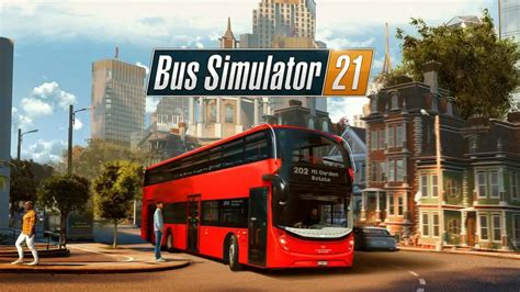 Premières impressions: Bus Simulator 21 est un simulateur de transport ...