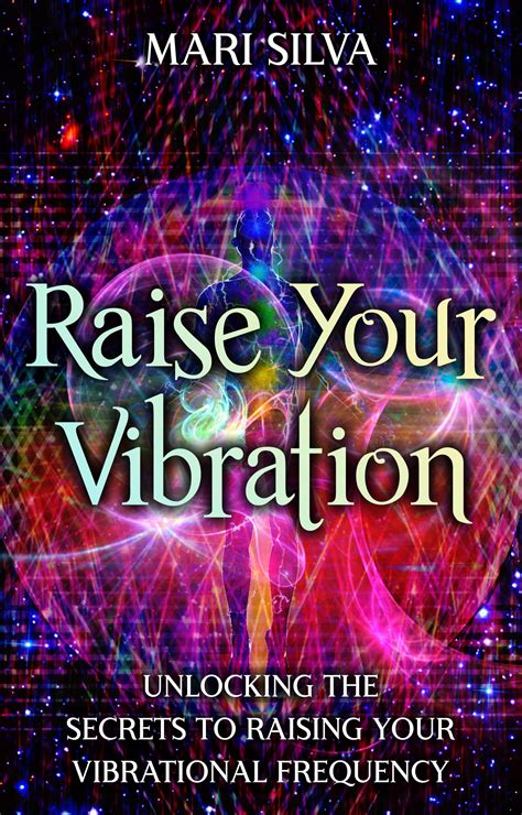 Raise Your Vibration: Unlocking the Secrets to Raising Your Vibrational ...