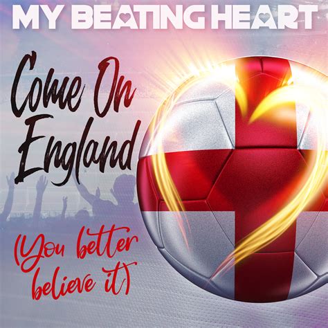 My Beating Heart: Come on England (You Better Believe It) – Single ...