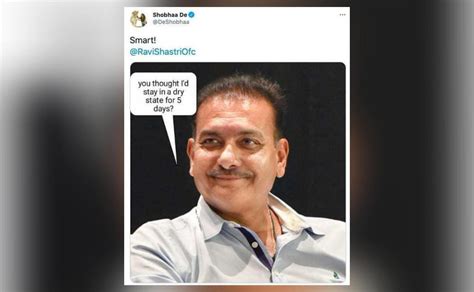 Love the banter: Ravi Shastri as Shobhaa De shares 'dry state' meme on ...