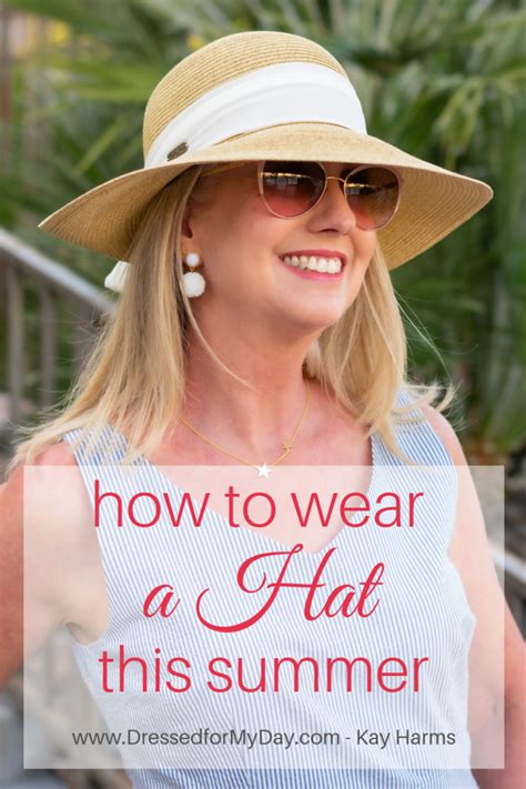 How to Wear a Hat this Summer - Dressed for My Day