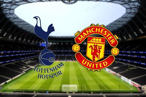 Tottenham vs Manchester United LIVE: Latest team news, predictions ...