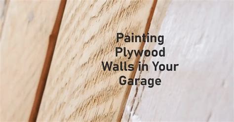 Painting Plywood Walls in Garage - A Step-by-Step Guide