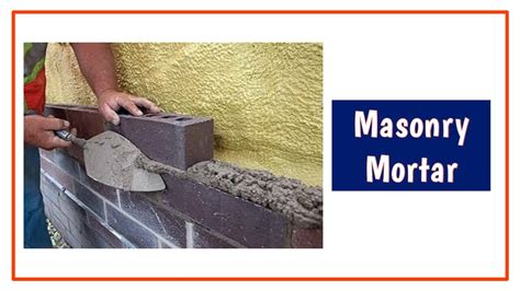 What Is Mortar | Types Of Mortar | Uses | Properties