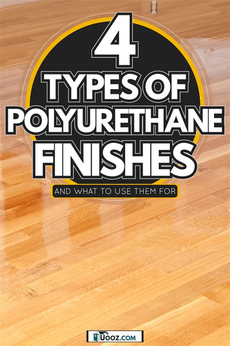 4 Types of Polyurethane Finishes [And What to Use Them For] - uooz.com